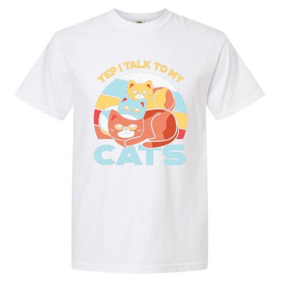 Yep I Talk To My Cats Garment-Dyed Heavyweight T-Shirt