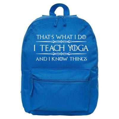 Yoga Instructor Teacher Funny Gift I Teach Yoga And I Know Things Meaningful G 16 in Basic Backpack