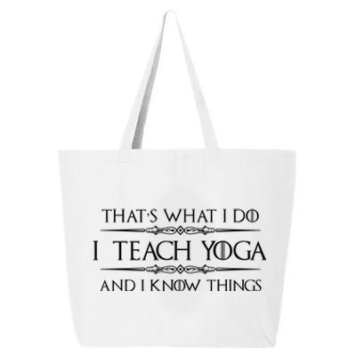 Yoga Instructor Teacher Funny Gift I Teach Yoga And I Know Things Meaningful G 25L Jumbo Tote