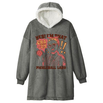 Yes I'm That Crazy Pickleball Lady Funny Hooded Wearable Blanket