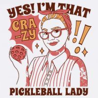 Yes I'm That Crazy Pickleball Lady Funny Cooling Performance Crew T-Shirt