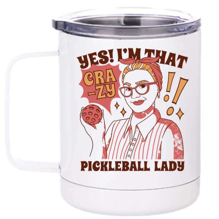 Yes I'm That Crazy Pickleball Lady Funny 12 oz Stainless Steel Tumbler Cup