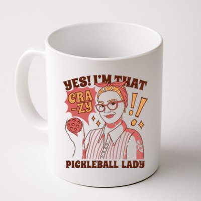 Yes I'm That Crazy Pickleball Lady Funny Coffee Mug