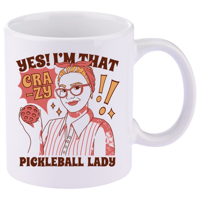 Yes I'm That Crazy Pickleball Lady Funny 11oz C Handle Ceramic Mug