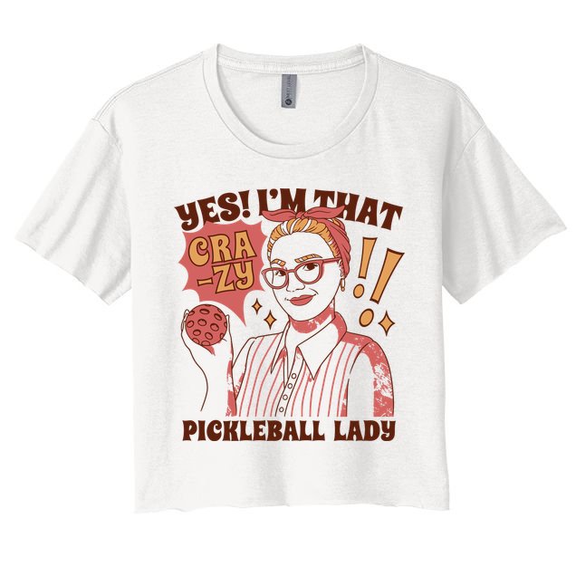 Yes I'm That Crazy Pickleball Lady Funny Crop Top