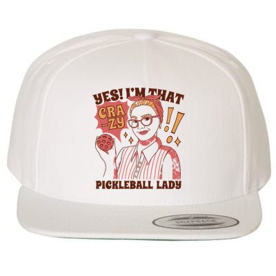 Yes I'm That Crazy Pickleball Lady Funny Wool Snapback Cap