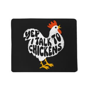 Yep I Talk To Chickens Chicken Lover Farmyard Animal Lover Mousepad