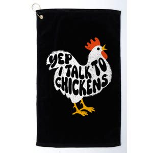 Yep I Talk To Chickens Chicken Lover Farmyard Animal Lover Platinum Collection Golf Towel