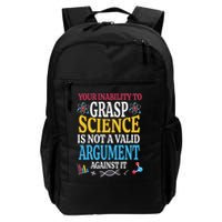 Your Inability To Grasp Science Is Not A Valid Argument Gift Daily Commute Backpack