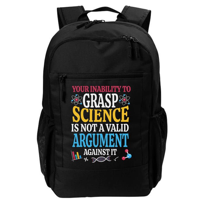 Your Inability To Grasp Science Is Not A Valid Argument Gift Daily Commute Backpack