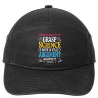 Your Inability To Grasp Science Is Not A Valid Argument Gift 7-Panel Snapback Hat