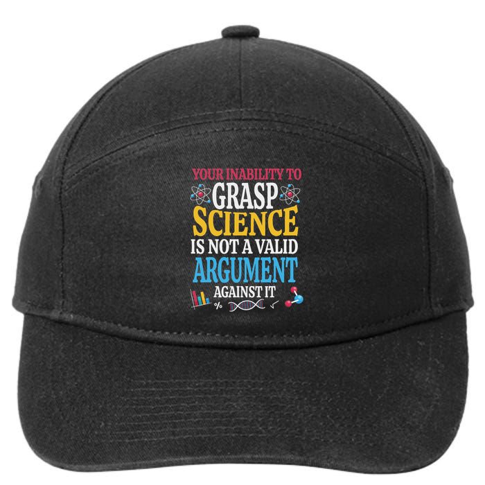 Your Inability To Grasp Science Is Not A Valid Argument Gift 7-Panel Snapback Hat