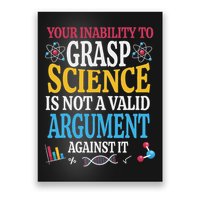 Your Inability To Grasp Science Is Not A Valid Argument Gift Poster