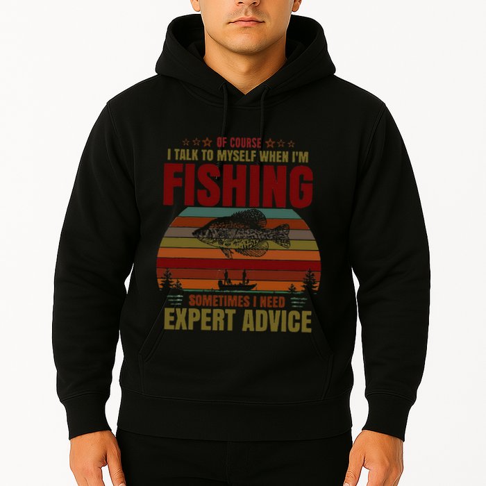 Yes I Talk To Myself When Fishing Need Expert Advice Funny Hoodie