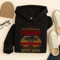Yes I Talk To Myself When Fishing Need Expert Advice Funny Hoodie