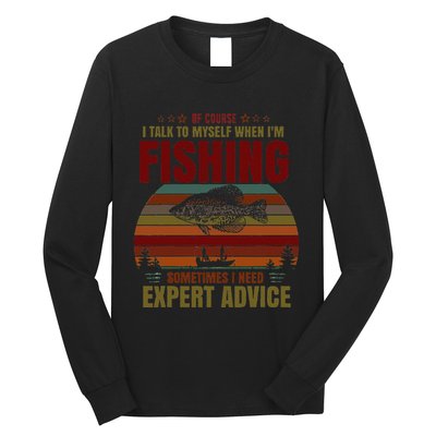 Yes I Talk To Myself When Fishing Need Expert Advice Funny Long Sleeve Shirt