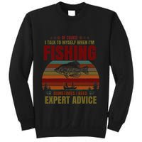 Yes I Talk To Myself When Fishing Need Expert Advice Funny Sweatshirt