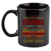Yes I Talk To Myself When Fishing Need Expert Advice Funny 11oz C Handle Ceramic Mug