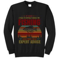 Yes I Talk To Myself When Fishing Need Expert Advice Funny Tall Sweatshirt