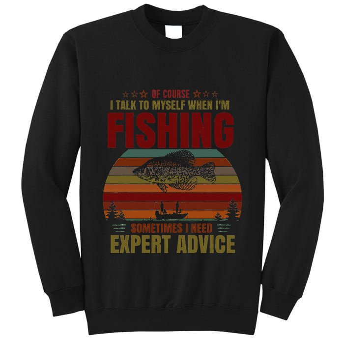 Yes I Talk To Myself When Fishing Need Expert Advice Funny Tall Sweatshirt