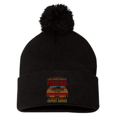 Yes I Talk To Myself When Fishing Need Expert Advice Funny Pom Pom 12in Knit Beanie