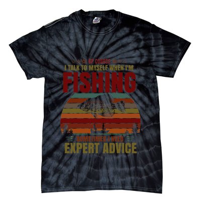 Yes I Talk To Myself When Fishing Need Expert Advice Funny Tie-Dye T-Shirt