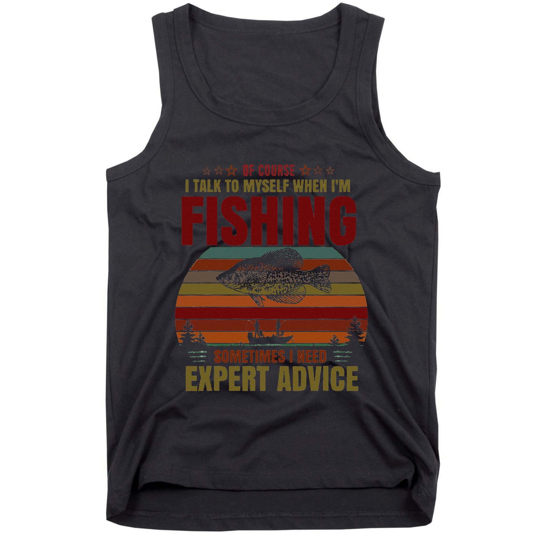Yes I Talk To Myself When Fishing Need Expert Advice Funny Tank Top