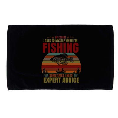 Yes I Talk To Myself When Fishing Need Expert Advice Funny Microfiber Hand Towel