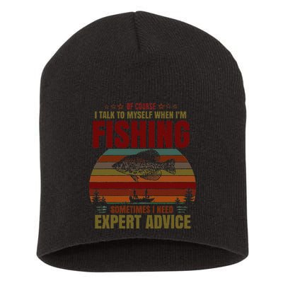 Yes I Talk To Myself When Fishing Need Expert Advice Funny Short Acrylic Beanie