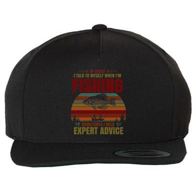 Yes I Talk To Myself When Fishing Need Expert Advice Funny Wool Snapback Cap
