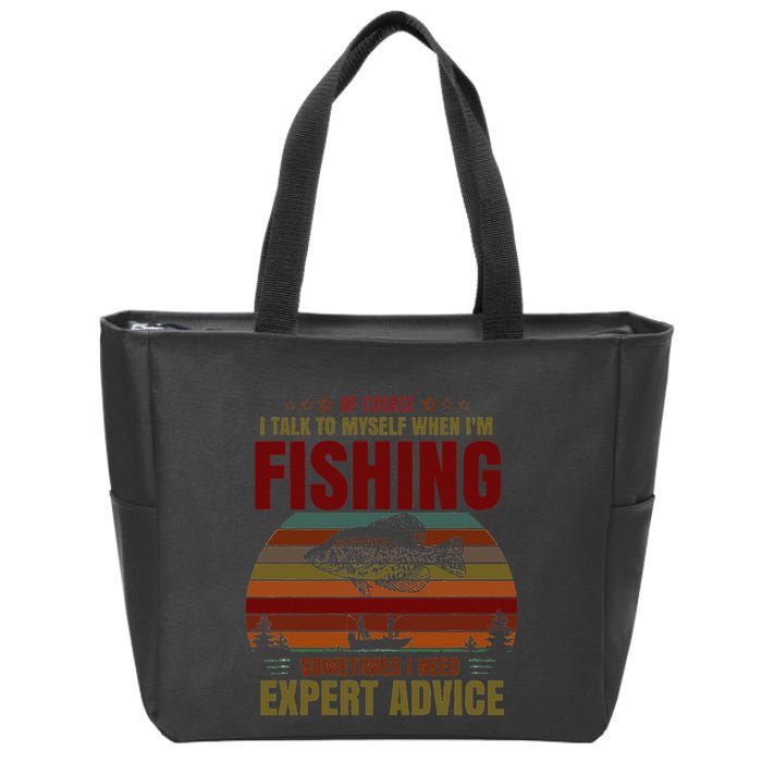 Yes I Talk To Myself When Fishing Need Expert Advice Funny Zip Tote Bag