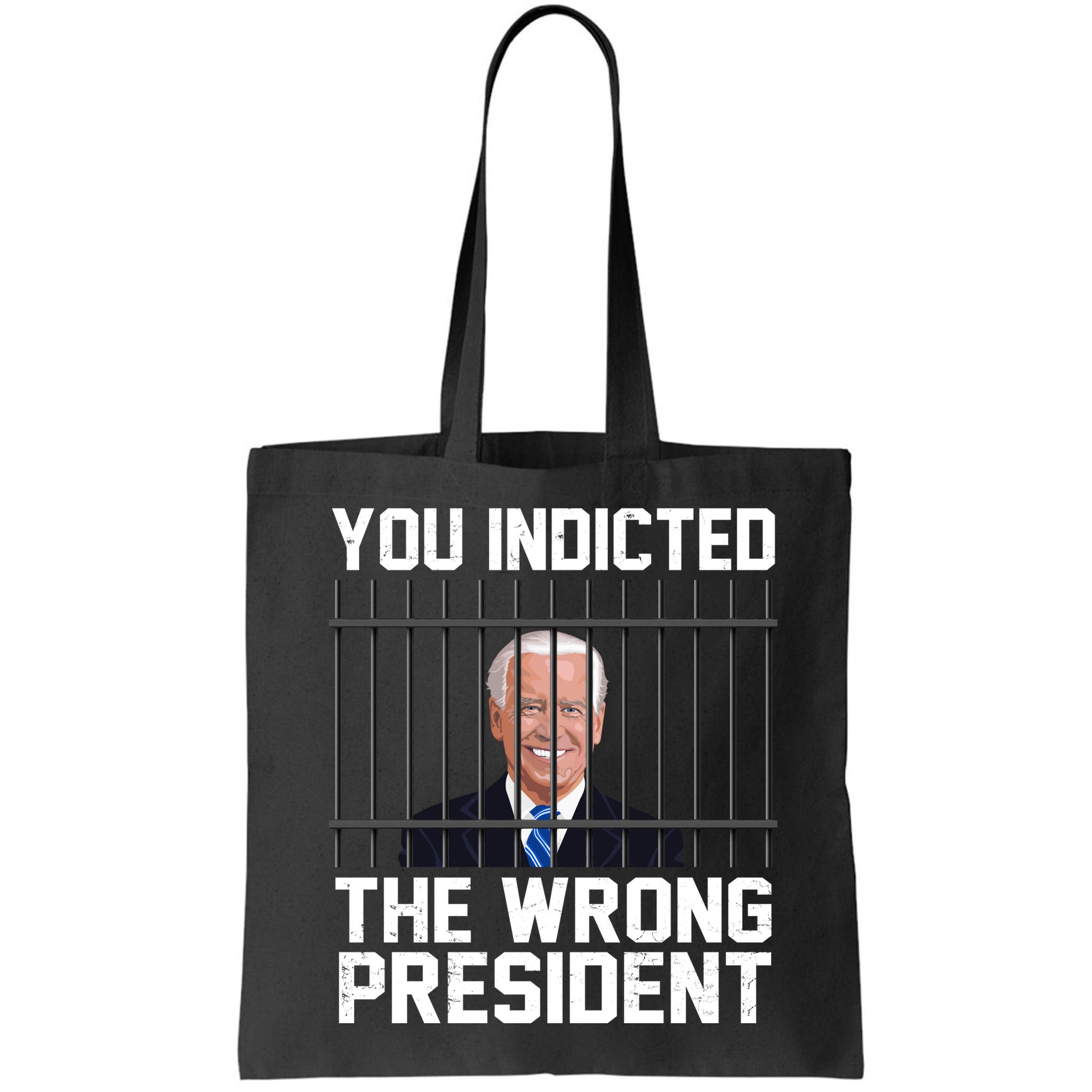 You Indicted The Wrong President Joe Biden Funny Bag