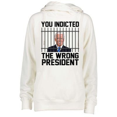 You Indicted The Wrong President Joe Biden Funny Womens Funnel Neck Pullover Hood