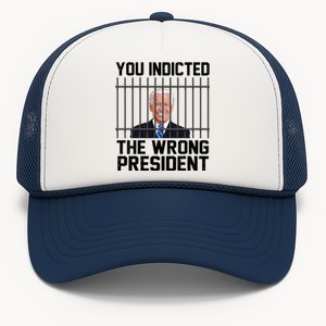 You Indicted The Wrong President Joe Biden Funny Trucker Hat