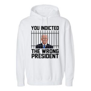 You Indicted The Wrong President Joe Biden Funny Garment-Dyed Fleece Hoodie