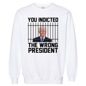 You Indicted The Wrong President Joe Biden Funny Garment-Dyed Sweatshirt