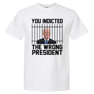 You Indicted The Wrong President Joe Biden Funny Garment-Dyed Heavyweight T-Shirt