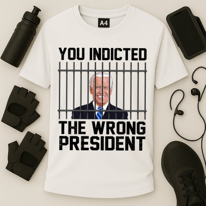 You Indicted The Wrong President Joe Biden Funny Cooling Performance Crew T-Shirt