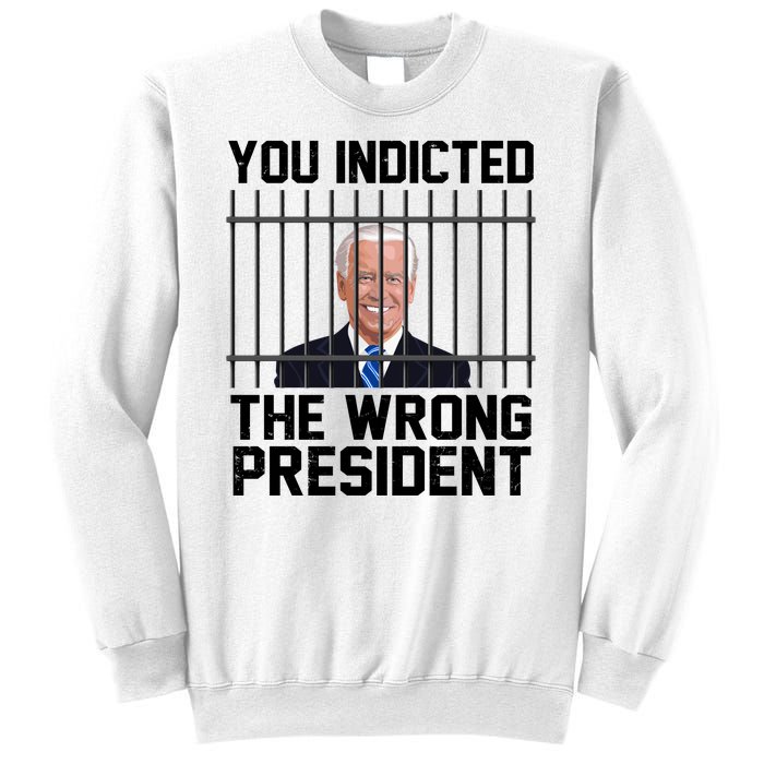 You Indicted The Wrong President Joe Biden Funny Sweatshirt