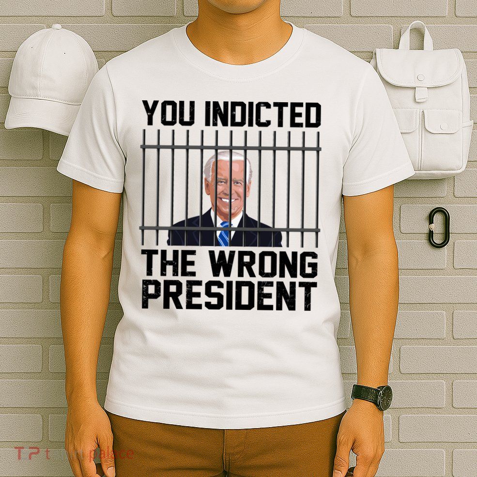 You Indicted The Wrong President Joe Biden Funny T-Shirt