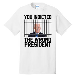 You Indicted The Wrong President Joe Biden Funny Tall T-Shirt