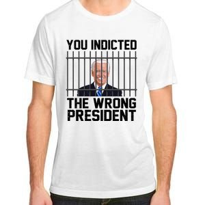 You Indicted The Wrong President Joe Biden Funny Adult ChromaSoft Performance T-Shirt