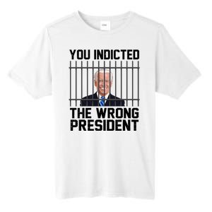 You Indicted The Wrong President Joe Biden Funny Tall Fusion ChromaSoft Performance T-Shirt