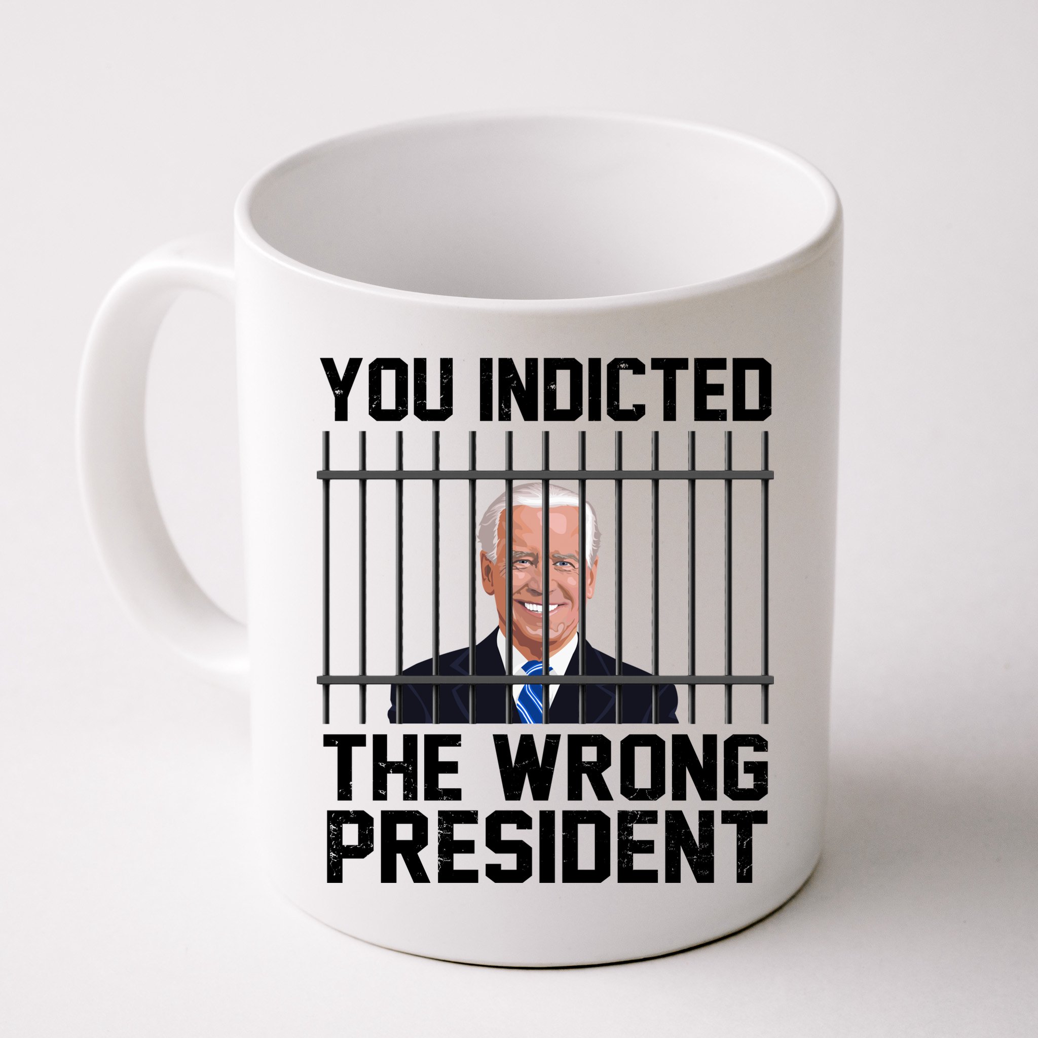 You Indicted The Wrong President Joe Biden Funny Mug