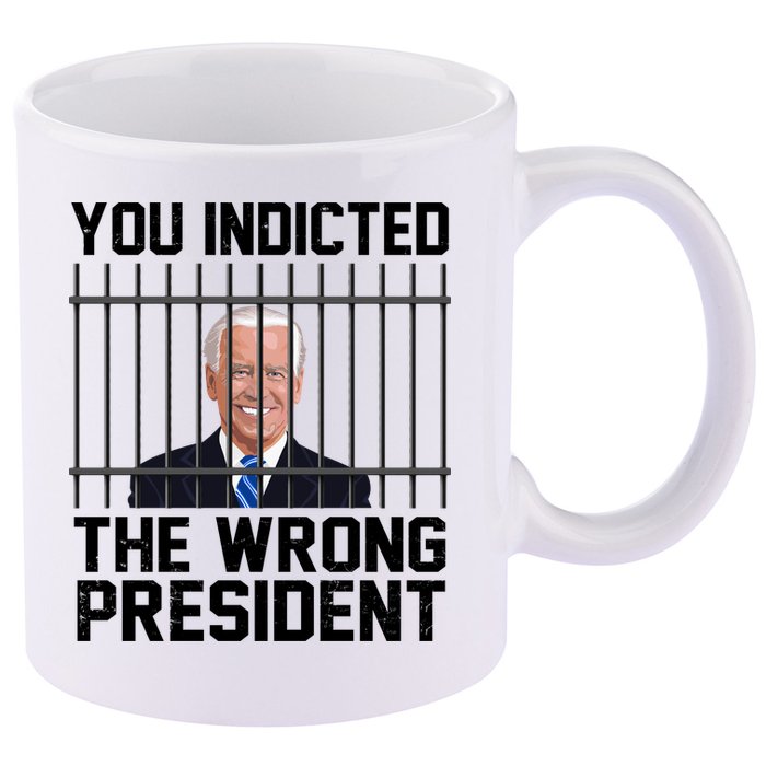 You Indicted The Wrong President Joe Biden Funny 11oz C Handle Ceramic Mug