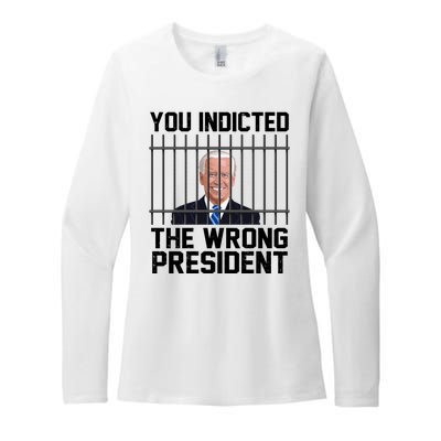 You Indicted The Wrong President Joe Biden Funny Womens CVC Long Sleeve Shirt