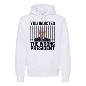 You Indicted The Wrong President Joe Biden Funny Premium Hoodie