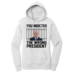 You Indicted The Wrong President Joe Biden Funny Women's Pullover Hoodie