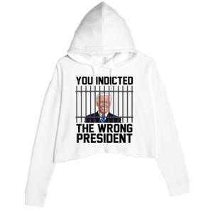 You Indicted The Wrong President Joe Biden Funny Crop Fleece Hoodie