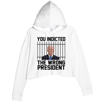 You Indicted The Wrong President Joe Biden Funny Crop Fleece Hoodie